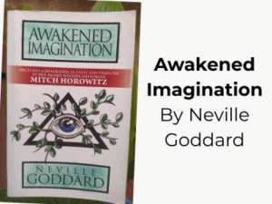 Awakened Imagination by Neville Goddard